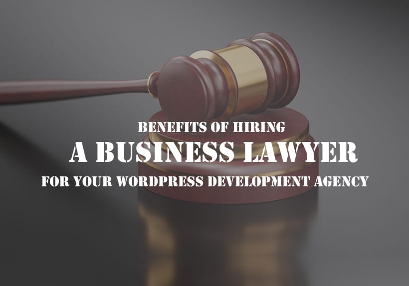 Benefits-of-Hiring-a-Business-Lawyer-for-Your-WordPress-Development-Agency