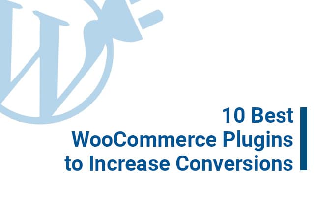 10 Best WooCommerce Plugins to Increase Conversions